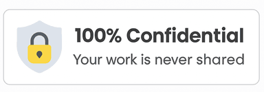 100% Confidential - Your work is never shared